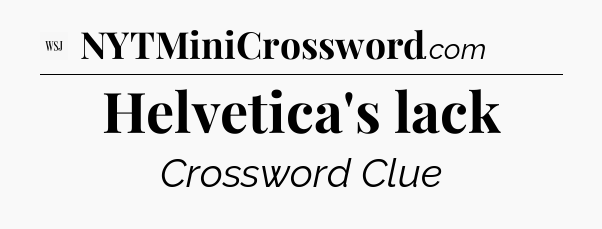 Helvetica's lack - WSJ Crossword