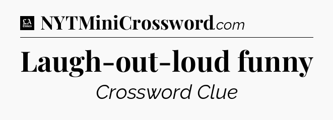 Laugh-out-loud funny - LA Times Crossword