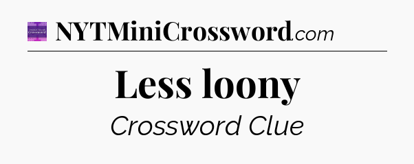 Less loony - Thomas Joseph Crossword