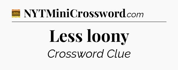 Less loony - Eugene Sheffer Crossword