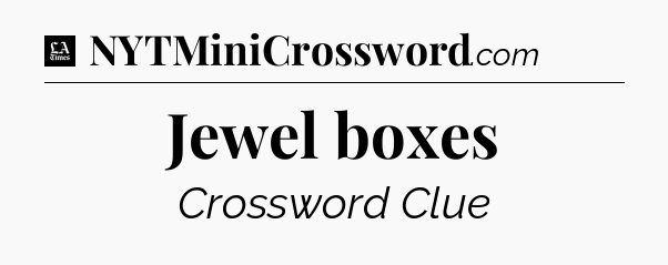 Jewel boxes - LA Times Crossword