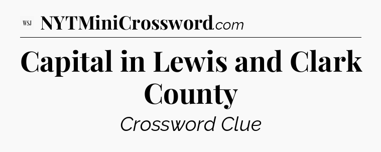 Capital in Lewis and Clark County - WSJ Crossword