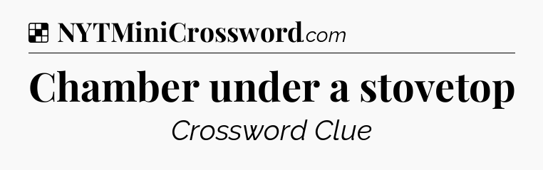 Chamber under a stovetop NYT Crossword