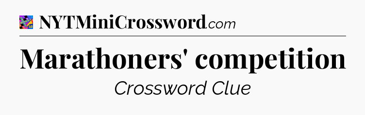 Marathoners' competition Crossword Clue