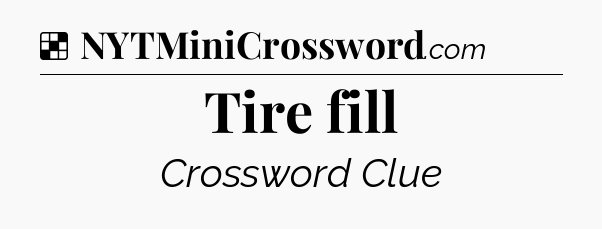 Solution: Tire fill - NYT Crossword
