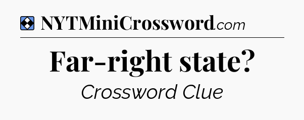 Solution: Far-right state - NYT Mini Crossword