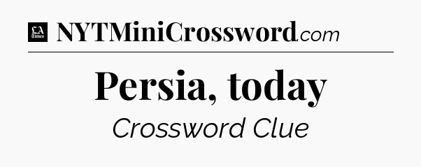 Persia, today - LA Times Crossword