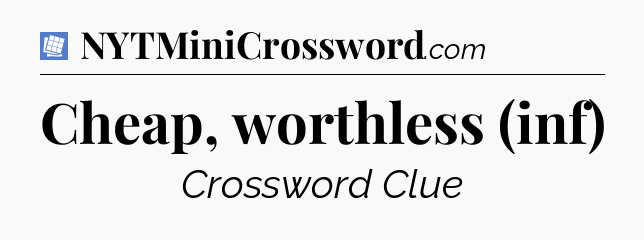 Cheap, worthless (inf) Puzzle Page Crossword Clue