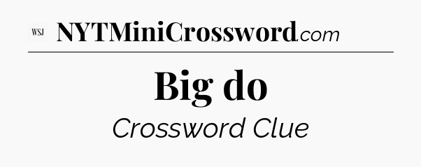 Big do - WSJ Crossword