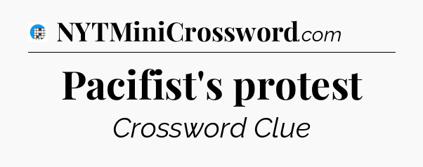 Pacifist's protest Crossword Clue