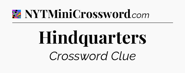 Hindquarters Crossword Clue