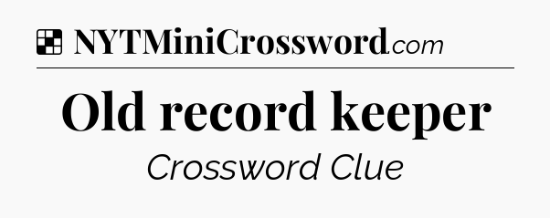 Solution: Old record keeper - NYT Crossword