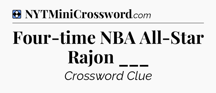 Solution: Four-time NBA All-Star Rajon ___ - NYT Mini Crossword