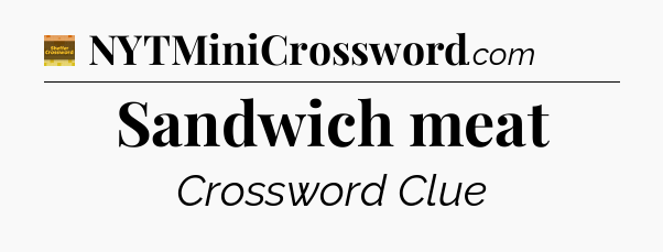 Sandwich meat crossword clue Eugene Sheffer