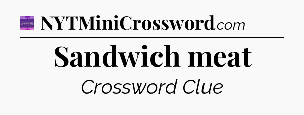 Sandwich meat - Thomas Joseph Crossword
