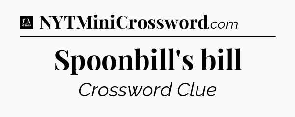 Spoonbill's bill - LA Times Crossword