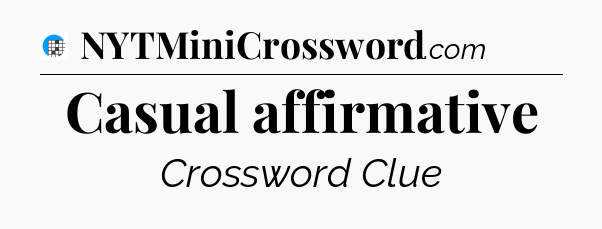 Casual affirmative Crossword Clue