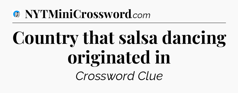 Country that salsa dancing originated in Crossword Clue