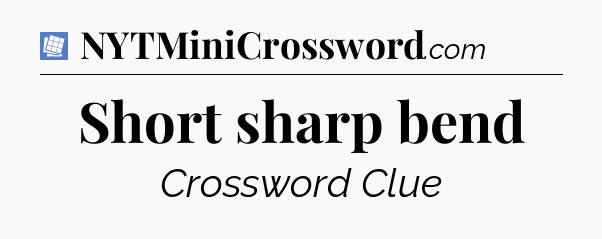 Short sharp bend Puzzle Page Crossword Clue