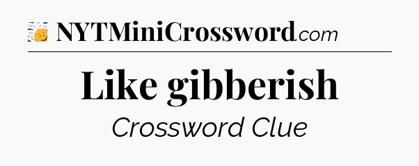 Like gibberish - 7 Little Words