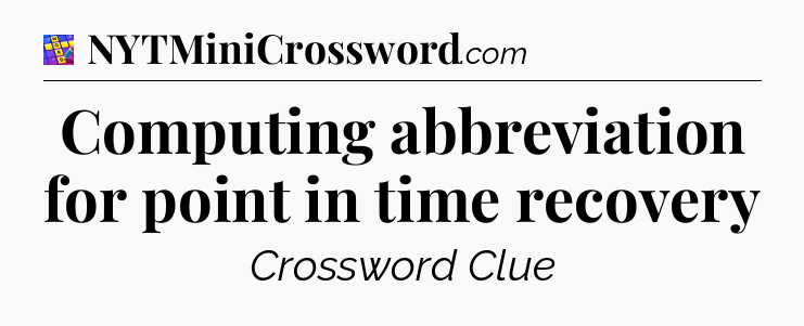Computing abbreviation for point in time recovery Codycross