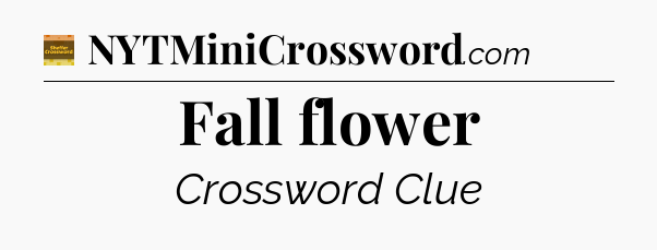 Fall flower - Eugene Sheffer Crossword