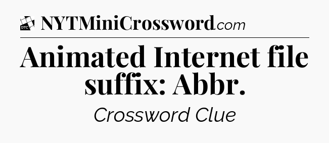 Animated Internet file suffix: Abbr - Daily Themed Classic Crossword