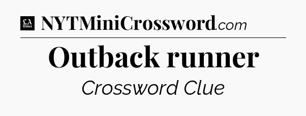 Outback runner - LA Times Crossword