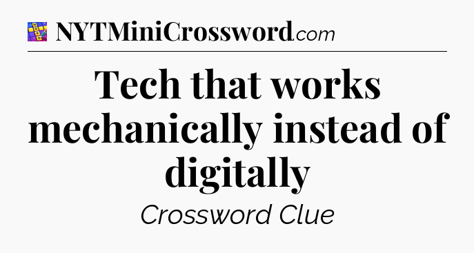 Tech that works mechanically instead of digitally Codycross