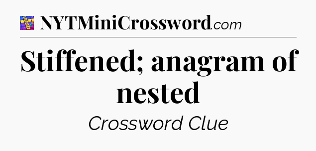 Stiffened; anagram of nested Codycross