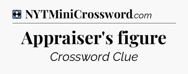 Solution: Appraiser's figure - NYT Mini Crossword