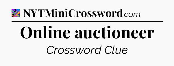 Online auctioneer Crossword Clue