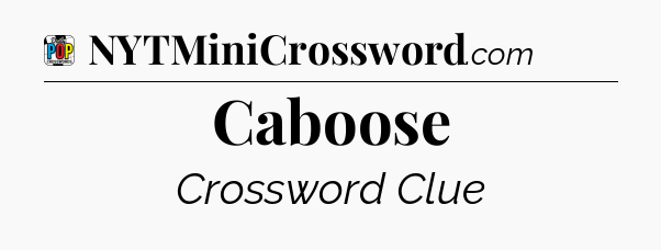 Caboose Crossword Clue