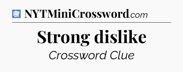 Strong dislike Puzzle Page Crossword Clue
