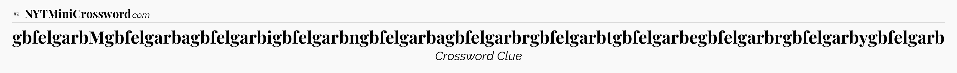 gbfelgarbMgbfelgarbagbfelgarbigbfelgarbngbfelgarbagbfelgarbrgbfelgarbtgbfelgarbegbfelgarbrgbfelgarbygbfelgarb - WSJ Crossword