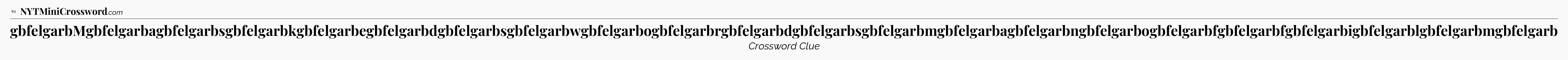 gbfelgarbMgbfelgarbagbfelgarbsgbfelgarbkgbfelgarbegbfelgarbdgbfelgarbsgbfelgarbwgbfelgarbogbfelgarbrgbfelgarbdgbfelgarbsgbfelgarbmgbfelgarbagbfelgarbngbfelgarbogbfelgarbfgbfelgarbfgbfelgarbigbfelgarblgbfelgarbmgbfelgarb - WSJ Crossword