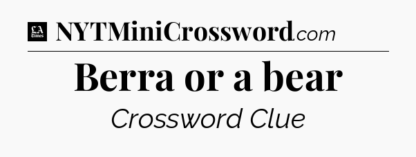 Berra or a bear - LA Times Crossword