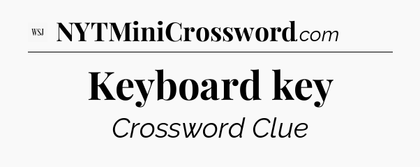 Keyboard key - WSJ Crossword