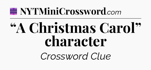 “A Christmas Carol” character - Thomas Joseph Crossword