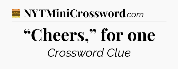 “Cheers,” for one - Eugene Sheffer Crossword