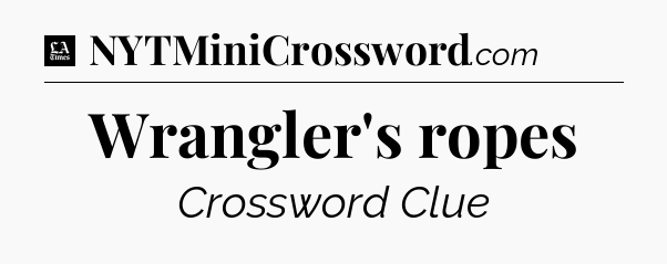 Wrangler's ropes - LA Times Crossword