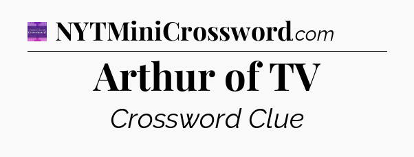 Arthur of TV - Thomas Joseph Crossword