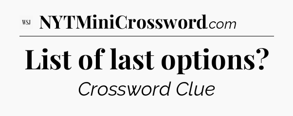 List of last options - WSJ Crossword