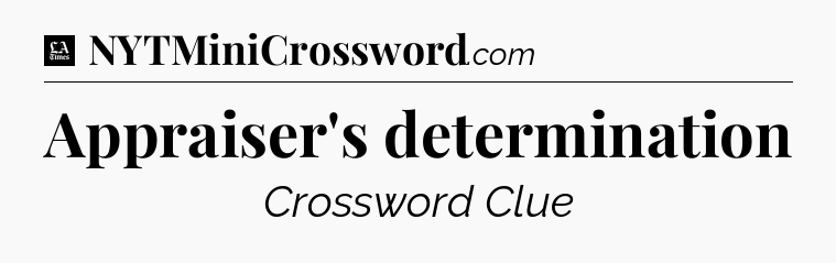 Appraiser's determination - LA Times Crossword