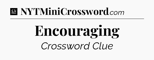 Encouraging - LA Times Crossword