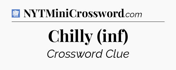 Chilly (inf) Puzzle Page Crossword Clue