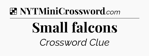 Solution: Small falcons - NYT Crossword