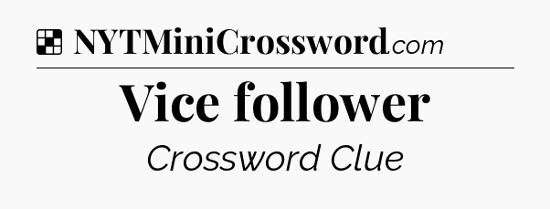 Solution: Vice follower - NYT Crossword