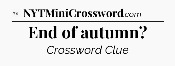 End of autumn - WSJ Crossword