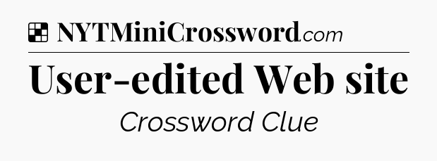 Solution: User-edited Web site - NYT Crossword